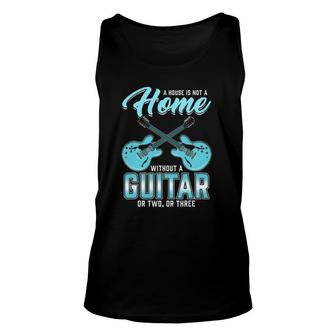 House Is Not A Home Without A Guitar Guitarist Saying Music Unisex Tank Top | Mazezy