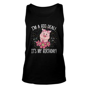 I Am A Big Deal It Is My Birthday Funny Birthday With Pig Unisex Tank Top - Seseable