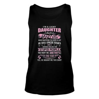 I Am A Lucky Daughter I Have Crazy Dad Unisex Tank Top | Mazezy