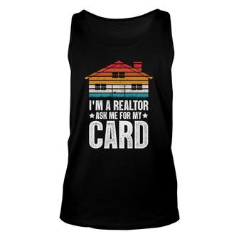 I Am A Realtor Ask Me For My Card Real Estate Agent Funny Gifts Unisex Tank Top - Thegiftio UK