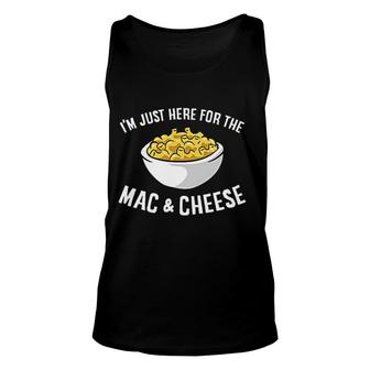 I Am Just Here For The Mac And Cheese Macaroni Mac And Cheese Bowl Unisex Tank Top - Thegiftio
