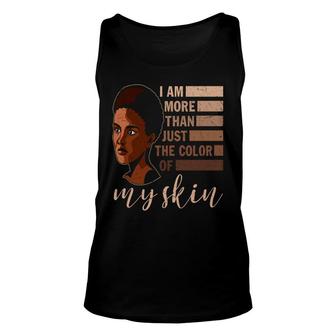I Am More Than Just The Color Of My Skin Empowerment Melanin Color Unisex Tank Top - Thegiftio UK