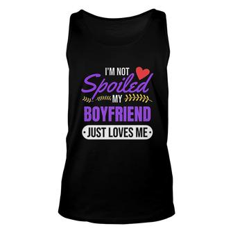 I Am Not Spoiled My Boyfriend Just Loves Me | Girlfriend Gift Pullover Unisex Tank Top - Thegiftio UK
