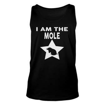 I Am The Mole Funny Mole Unisex Tank Top | Mazezy