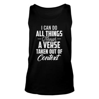I Can Do All Things Through A Verse Taken Out Of Context Unisex Tank Top | Mazezy