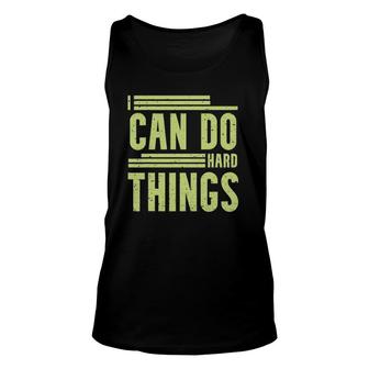 I Can Do Hard Things - Hard Work Motivational Quotes Unisex Tank Top | Mazezy