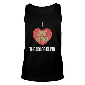 I Can't Stand The Color Blind - Funny Color Blind Unisex Tank Top | Mazezy