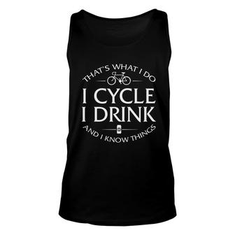 I Cycle I Drink And I Know Things Unisex Tank Top | Mazezy