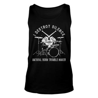 I Destroy Silence Rock Drummer Natural Born Trouble Maker Unisex Tank Top | Mazezy