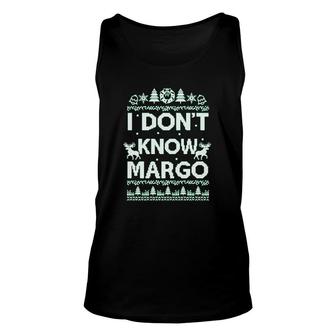 I Do Not Know Margo For Men Women I Do Not Know Funny Unisex Tank Top - Thegiftio