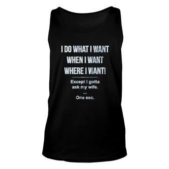 I Do What I Want Funny Wife Husband Marriage Fathers Day Unisex Tank Top - Thegiftio UK