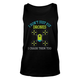 I Don't Just Fly Drones I Crash Them Too Drone Unisex Tank Top | Mazezy UK