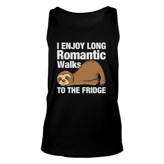 I Enjoy Romantic Walks To The Fridge Funny Sloth Unisex Tank Top | Mazezy