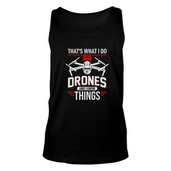 I Fly Drones And I Know Things Unisex Tank Top | Mazezy
