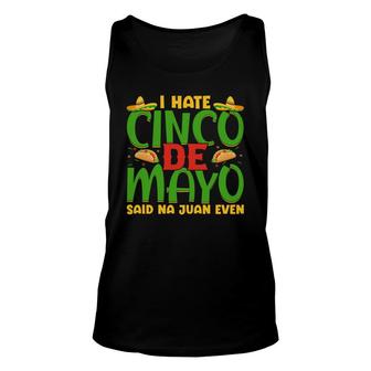 I Hate Cinco De Mayo Said Na Juan Even Unisex Tank Top - Thegiftio UK