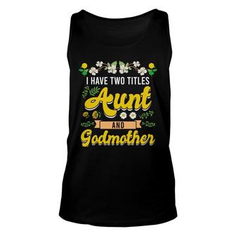 I Have Two Titles Aunt And Godmother Aunt Unisex Tank Top - Thegiftio