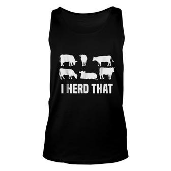 I Herd That Animal Farm Cow Dairy Farming Farmer Unisex Tank Top | Mazezy