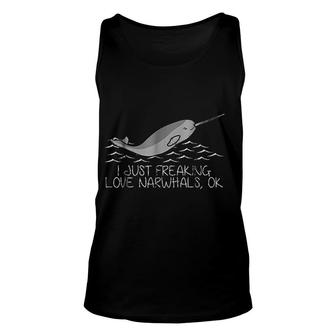I Just Freaking Love Narwhals Ok Unisex Tank Top | Mazezy