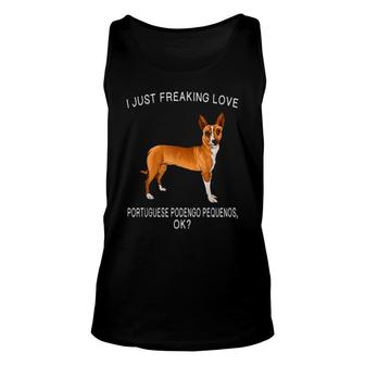 I Just Freaking Love Portuguese Podengo Pequeno Ok Dog Unisex Tank Top | Mazezy