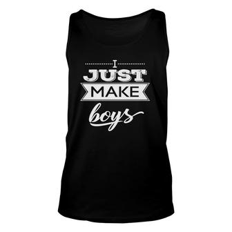I Just Make Boys For Father's Day Of Only Boys Unisex Tank Top | Mazezy