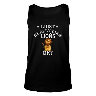 I Just Really Like Lions Ok Cute Lion Lovers Unisex Tank Top | Mazezy