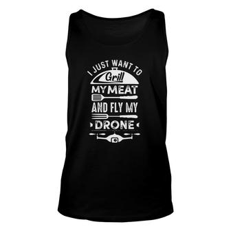 I Just Want To Grill My Meat & Fly My Drone Bbq Unisex Tank Top | Mazezy
