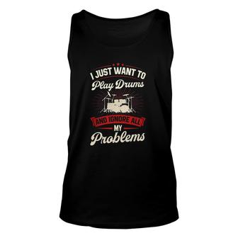 I Just Want To Play Drums And Ignore All My Problems Unisex Tank Top | Mazezy
