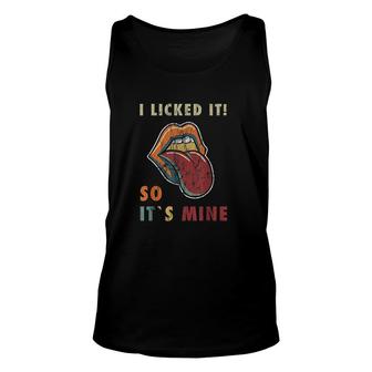 I Licked It So Its Mine Funny Retro Humor Outfit Gift Unisex Tank Top - Thegiftio