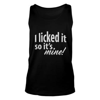 I Licked It So Its Mine Graphic Unisex Tank Top - Thegiftio