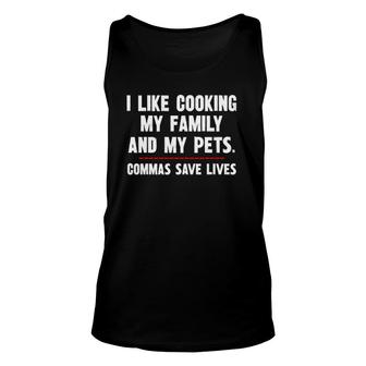 I Like Cooking My Family And My Pets Unisex Tank Top | Mazezy