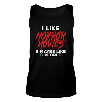 I Like Horror Movies & Mabybe Like 3 Other People Unisex Tank Top | Mazezy