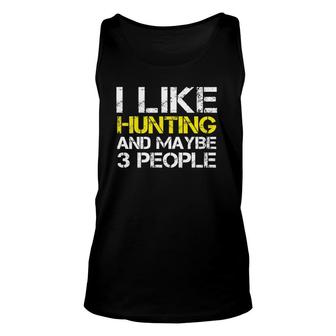 I Like Hunting And Maybe 3 People Funny Gift Hunter Unisex Tank Top | Mazezy