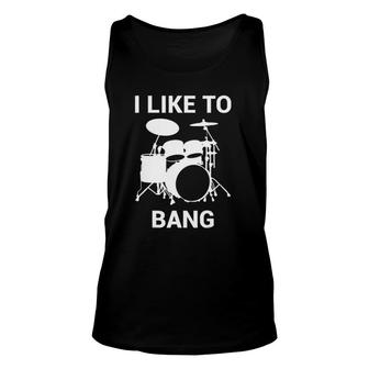 I Like To Bang Drummers Drum Unisex Tank Top | Mazezy