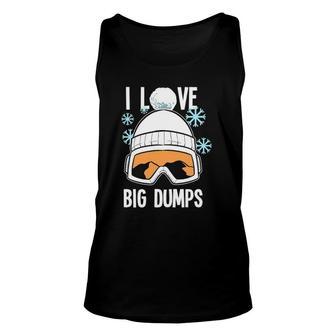 I Love Big Dumps Snowboarder Snowboarding Freestyle Boarder Unisex Tank Top | Mazezy