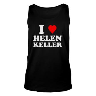 I Love Helen Keller Heart Unisex Tank Top | Mazezy