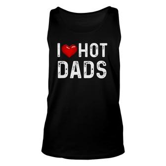 I Love Hot Dads Funny Red Heart Dad Unisex Tank Top | Mazezy