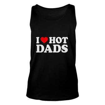 I Love Hot Dads I Heart Hot Dads Love Hot Dads V5 Unisex Tank Top - Thegiftio UK