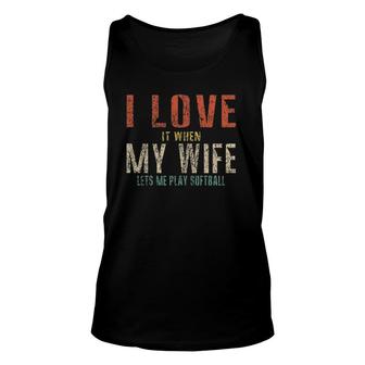 I Love It When My Wife Lets Me Play Softball Funny Retro Unisex Tank Top | Mazezy