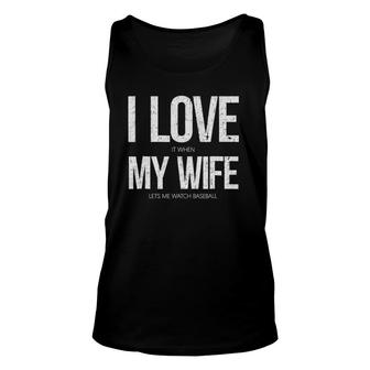 I Love It When My Wife Let's Me Watch Baseball Funny Unisex Tank Top | Mazezy
