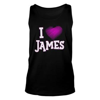I Love James Boyfriend Husband Son Dad Pink Heart Unisex Tank Top | Mazezy