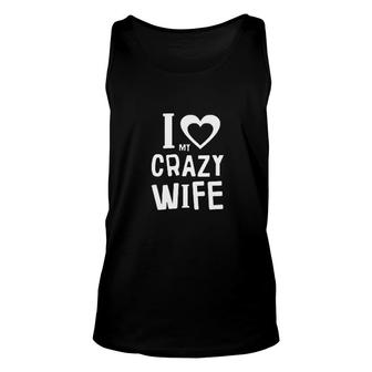 I Love My Crazy Wife Unisex Tank Top | Mazezy