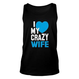 I Love My Crazy Wife Unisex Tank Top | Mazezy