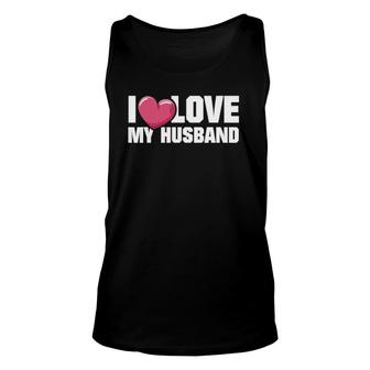 I Love My Husband Funny S For Wife With Heart Unisex Tank Top | Mazezy