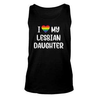 I Love My Lesbian Daughter Supportive Mom Dad Parent Lgbtq Unisex Tank Top | Mazezy