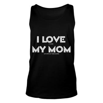 I Love My Mom Funny Video Games Lover Video Game Lover Unisex Tank Top - Thegiftio UK
