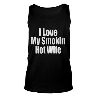 I Love My Smoking Wife Unisex Tank Top | Mazezy