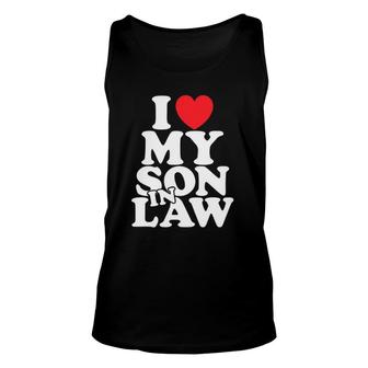 I Love My Son In Law Family Gift Mother Or Father In Law Unisex Tank Top | Mazezy
