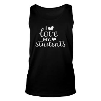 I Love My Students For Teacher Gifts Unisex Tank Top | Mazezy
