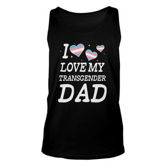 I Love My Transgender Dad Trans Pride Parade Unisex Tank Top | Mazezy