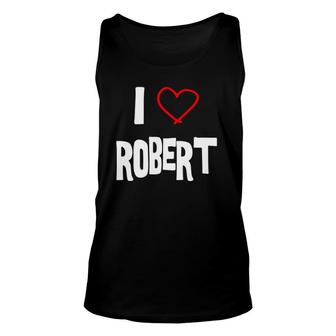 I Love Robert I Love You With All My Heart Unisex Tank Top | Mazezy UK